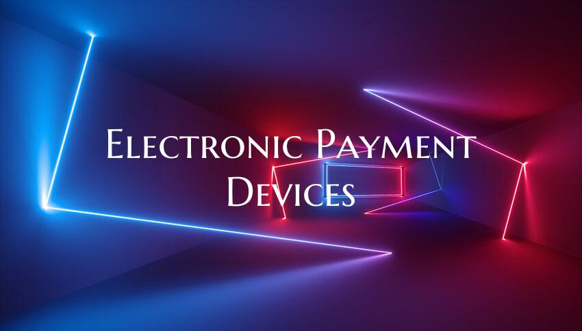 Electronic Payment Devices