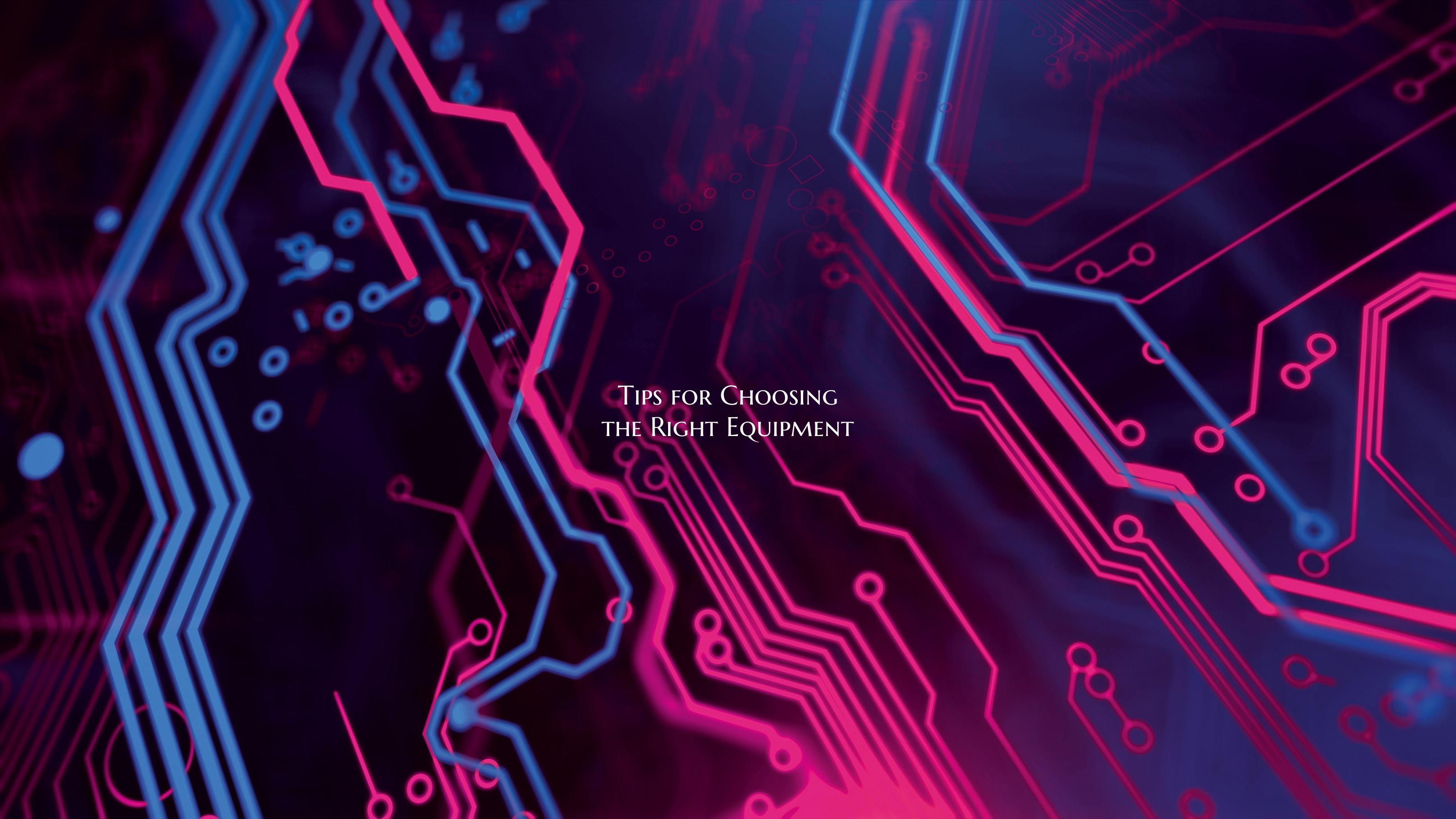 Tips for Choosing the Right Equipment