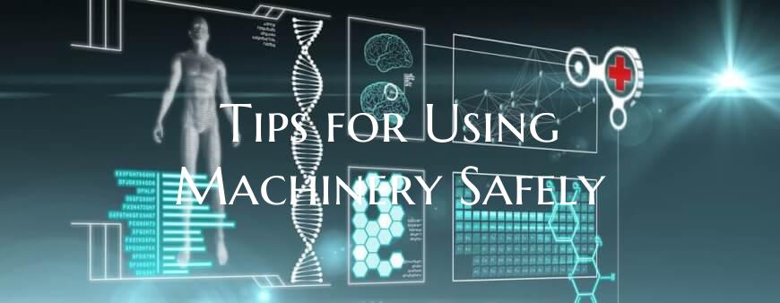 Tips for Using Machinery Safely